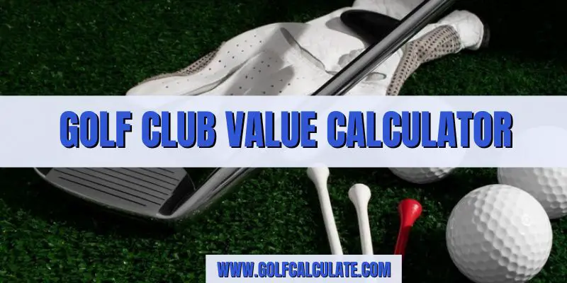 golf-club-value-calculator-golf-calculate