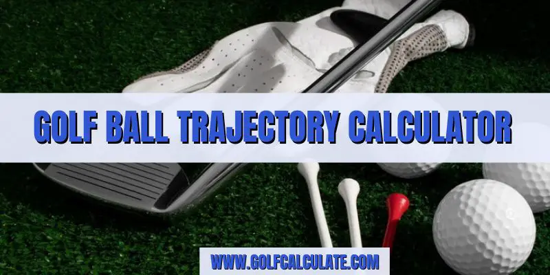 Golf Ball Trajectory Calculator